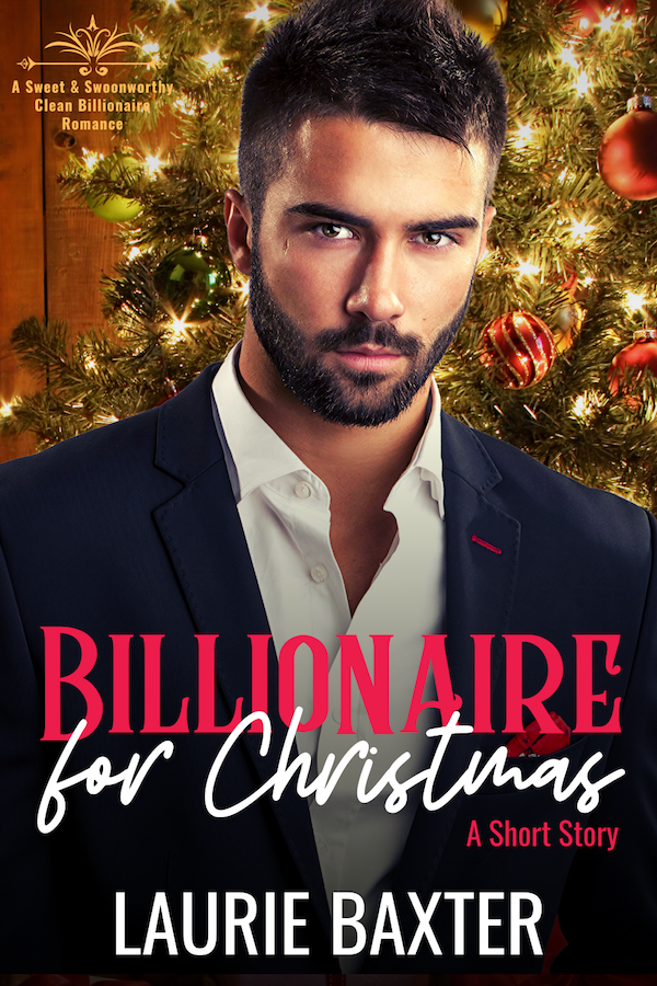 Billionaire for Christmas (Sweet & Swoonworthy Billionaire Rom-Coms #0.5)