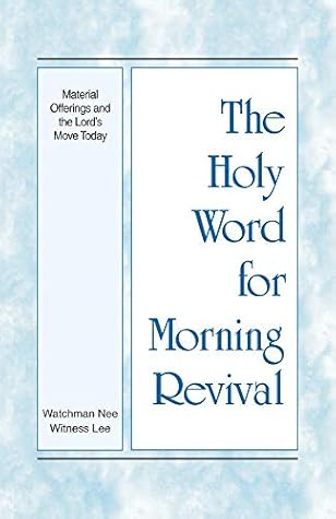 The Holy Word for Morning Revival - Material Offerings and the Lord’s Move Today