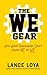 The WE Gear by Lance Loya