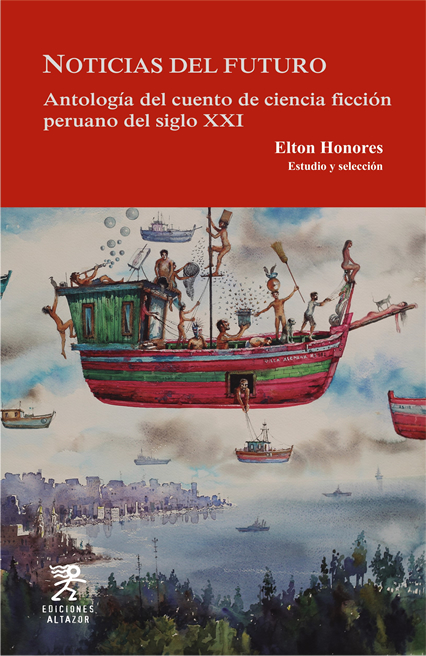 Noticias del futuro. Antología del cuento de ciencia ficción peruano del siglo XXI