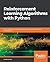 Reinforcement Learning Algorithms with Python: Learn, understand, and develop smart algorithms for addressing AI challenges