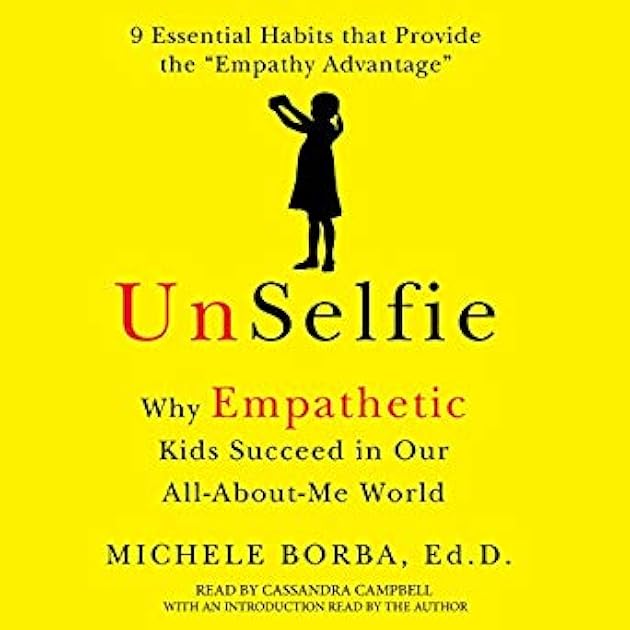 UnSelfie: Why Empathetic Kids Succeed in Our All-About-Me World