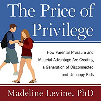 pdf download The Price of Privilege: How Parental Pressure and Material Advantage Are Creating a Generation of Disconnected and Unhappy Kids