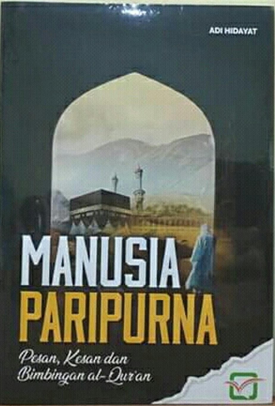 Manusia Paripurna : Pesan, Kesan dan Bimbingan Al-Qur'an