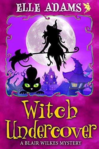 Witch Undercover (A Blair Wilkes Mystery #9)