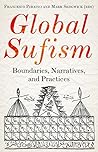 Global Sufism: Boundaries, Narratives and Practices