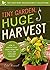 Tiny Garden, Huge Harvest: How to Harvest Huge Crops From Tiny Plots and Container Gardens (The Backyard Renaissance Collection)