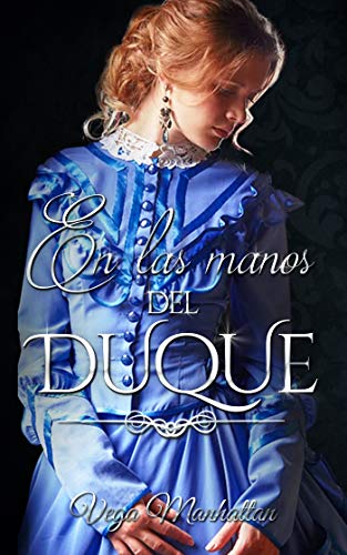 En las manos del Duque (Spanish Edition)