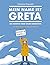 Mein Name ist Greta: Das Manifest einer neuen Generation