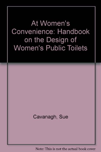 At Women's Convenience: Handbook on the Design of Women's Public Toilets (Paperback)