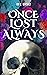 Once Lost Always