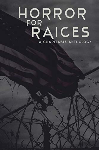 Horror for RAICES: A Charitable Anthology (Kindle Edition)