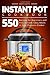 Instant Pot Cookbook: 550 Recipes for Beginners and Pros to Cook Tasty Meals in Your Pressure Cooker