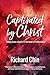 Captivated by Christ: Seeing Jesus Clearly in the Book of Colossians