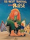 Sei nicht traurig kleiner Riese