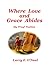 Where Love and Grace Abides by Larry O'Neal
