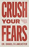 Crush Your Fears:...