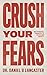 Crush Your Fears: 100 Powerful Promises to Overcome Anxiety