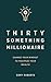 Thirty Something Millionair...