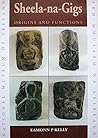 Sheela-na-Gigs: Origins and Functions
