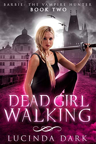 Dead Girl Walking (Barbie: The Vampire Hunter, #2)