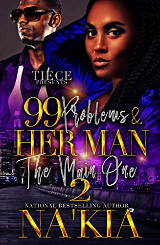 99 Problems & Her Man The Main One 2 (Kindle Edition)