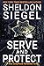 Serve and Protect (Mike Daley/Rosie Fernandez, #9) by Sheldon Siegel