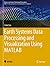 Earth Systems Data Processing and Visualization Using MATLAB (Advances in Science, Technology & Innovation)