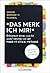 Das merk ich mir!: Erfolgreich lernen und für immer behalten mit der Make-it-stick-Methode - Für Schule, Studium und Beruf