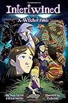 Intertwined: A Witches Fable Intertwined: A Witches Fable