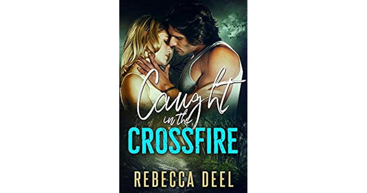 Caught In The Crossfire Otter Creek 15 By Rebecca Deel