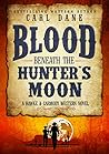 Blood Beneath the Hunter's Moon (A Hawke & Carmody Western Novel Book 4)