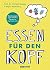 Essen für den Kopf: Rezepte...