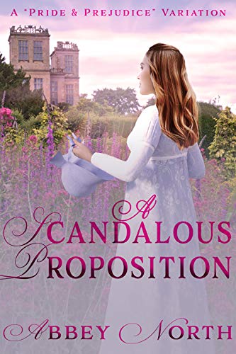 A Scandalous Proposition: A Pride & Prejudice Variation (Kindle Edition)