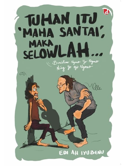 Tuhan itu Maha Santai; Maka Selowlah