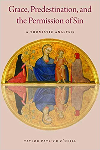 Grace, Predestination, and the Permission of Sin: A Thomistic Analysis (Hardcover)