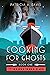 Cooking for Ghosts (The Sec...