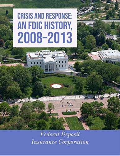 CRISIS and RESPONSE: An FDIC History, 2008–2013 (Kindle Edition)