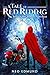 Red Riding Hood, Rise of the Alpha Huntress: Werewolves & Witches & Monsters! Oh My! (the Red Riding Alpha Huntress Chronicles Book 1)