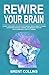 Rewire Your Brain: Change Your Habits To Stop Overthinking. Reduce Anxiety, Phobia & Stop Panic Attacks. Control and Improve Your Life with A Permanent Positive Thinking.