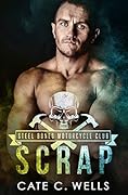 Scrap (Steel Bones Motorcycle Club, #3)