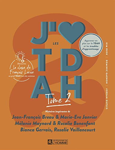 J'aime les TDAH - tome 2: Histoires inspirantes de Jean-François Breau & Marie-Eve Janvier, Mélanie Maynard & Rosalie Bonenfant, Bianca Gervais, Rosalie Vaillancourt (NON CLASSE) (French Edition)