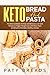 Keto Bread and Keto Pasta: ...