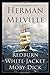 Herman Melville: Redburn, White-Jacket, Moby-Dick (Classic Illustrated Edition)