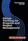 Design Thinking for Program and Project Management