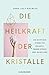Die Heilkraft der Kristalle by Emma Lucy Knowles
