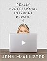 Really Professional Internet Person by Jenn McAllister