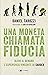 Una moneta chiamata fiducia: Oltre il denaro. L’esperienza vincente di Sardex