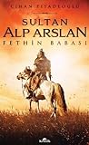 Sultan Alp Arslan: Fethin Babası (Turkish Edition) Sultan Alp Arslan: Fethin Babası (Turkish Edition)