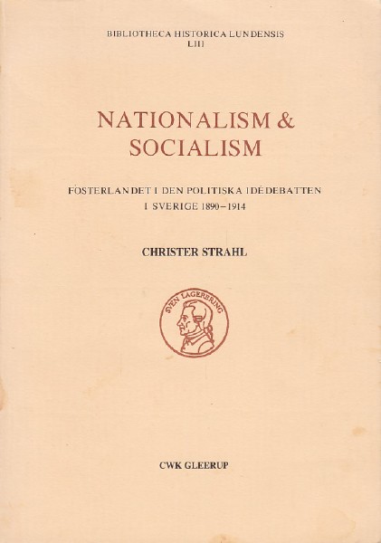 Nationalism & socialism: Fosterlandet i den politiska idédebatten i Sverige 1890-1914 (Bibliotheca historica Lundensis) (Swedish Edition)